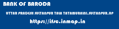 BANK OF BARODA  UTTAR PRADESH SULTANPUR TALA TATAMURAINI,SULTANPUR,UP  ifsc code